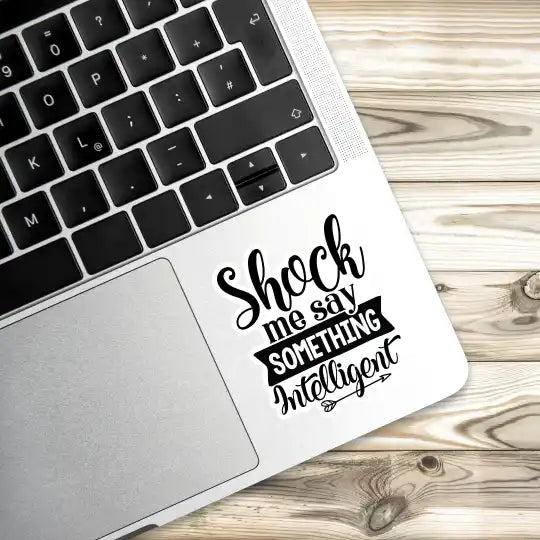 Shock me say something intelligent Laptop Stickers and Gadgets Stickers