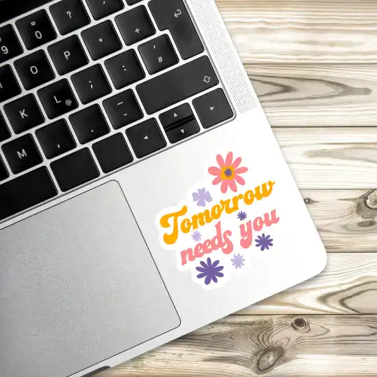 Tomorrow needs you Laptop Stickers and Gadgets Stickers