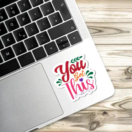 You got this Laptop Stickers and Gadgets Stickers